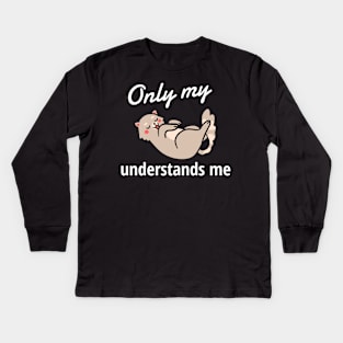 Only My Cat Understands Me Kids Long Sleeve T-Shirt